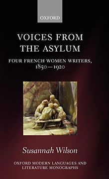 portada Voices From the Asylum: Four French Women Writers, 1850-1920 (Oxford Modern Languages and Literature Monographs) (en Inglés)