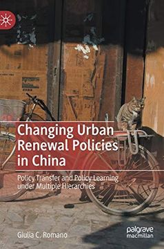 portada Changing Urban Renewal Policies in China: Policy Transfer and Policy Learning Under Multiple Hierarchies (in English)