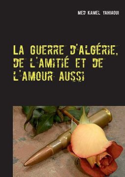 portada La Guerre d'Algérie, de l'amitié et de l'amour aussi (en Francés)