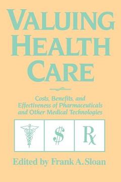 portada Valuing Health Care: Costs, Benefits, and Effectiveness of Pharmaceuticals and Other Medical Technologies (en Inglés)