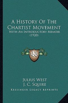 portada a history of the chartist movement a history of the chartist movement: with an introductory memoir (1920) with an introductory memoir (1920) (in English)