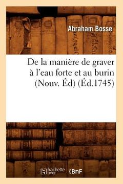 portada de la Manière de Graver À l'Eau Forte Et Au Burin (Nouv. Éd) (Éd.1745) (in French)