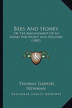 portada bees and honey: or the management of an apiary for profit and pleasure (1882) (en Inglés)