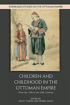 portada Children and Childhood in the Ottoman Empire: From the 15Th to the 20Th Century (Edinburgh Studies on the Ottoman Empire) 
