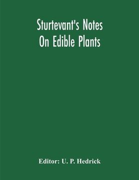 portada Sturtevant'S Notes On Edible Plants (en Inglés)