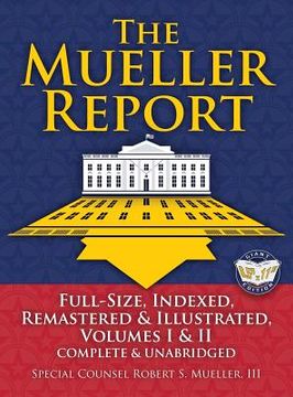 portada The Mueller Report: Full-Size, Indexed, Remastered & Illustrated, Volumes I & II, Complete & Unabridged: Includes All-New Index of Over 10 (en Inglés)