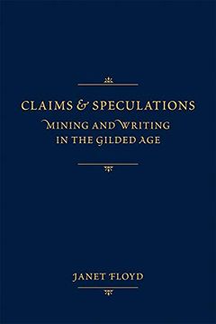 portada Claims and Speculations: Mining and Writing in the Gilded age 