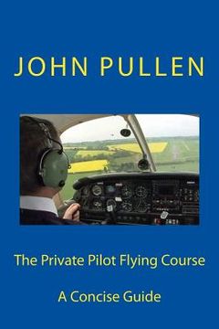 portada The Private Pilot Flying Course (en Inglés)