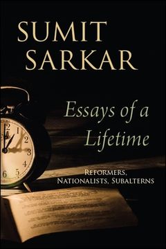 portada Essays of a Lifetime: Reformers, Nationalists, Subalterns (en Inglés)
