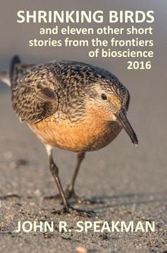 portada Shrinking birds: and eleven other short stories from the frontiers of bioscience 2016 (in English)