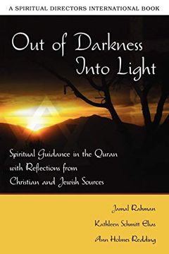 portada Out of Darkness, Into Light: Spiritual Guidance in the Quran With Reflections From Jewish and Christian Sources (Spiritual Directors International) (en Inglés)