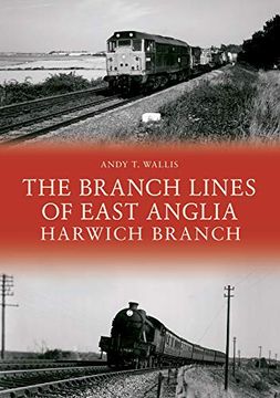 portada The Branch Lines of East Anglia: Harwich Branch (Az) (en Inglés)