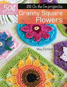 portada 50 Cents a Pattern: Granny Square Flowers: 20 on the go Projects 