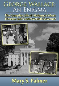 portada George Wallace: An Enigma: The Complex Life of Alabama's Most Divisive and Controversial Governor (in English)
