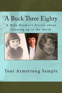 portada A Buck Three Eighty: A Baby Boomer's Stories about Growing up in the North (en Inglés)