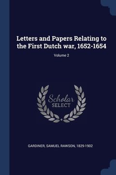 portada Letters and Papers Relating to the First Dutch war, 1652-1654; Volume 2 (en Inglés)