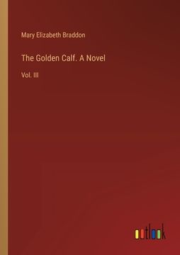 portada The Golden Calf. A Novel: Vol. III (en Inglés)