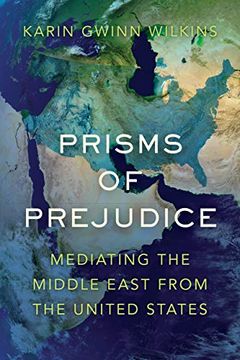 portada Prisms of Prejudice: Mediating the Middle East From the United States (en Inglés)