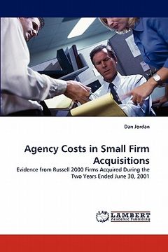 portada agency costs in small firm acquisitions (en Inglés)