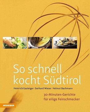 portada So Schnell Kocht Südtirol: 30-Minuten-Gerichte für Eilige Feinschmecker (en Alemán)