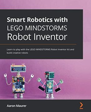 portada Smart Robotics With Lego Mindstorms Robot Inventor: Learn to Play With the Lego Mindstorms Robot Inventor kit and Build Creative Robots (in English)