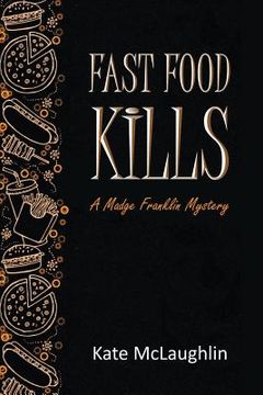 portada Fast Food Kills: A Madge Franklin Mystery (en Inglés)
