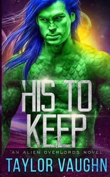 portada His to Keep: A Sci-Fi Alien Romance (en Inglés)