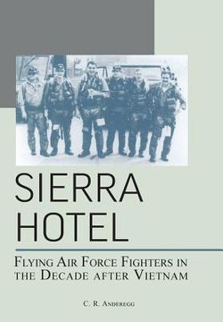 portada Sierra Hotel: Flying Air Force Fighters in the Decade After Vietnam (en Inglés)
