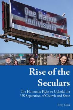 portada Rise of the seculars: The Humanist fight to uphold the US Separation of Church and State (in English)