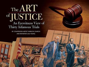 portada The art of Justice: The Courtroom art of 30 Infamous Trials (en Inglés)
