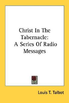 portada christ in the tabernacle: a series of radio messages (in English)