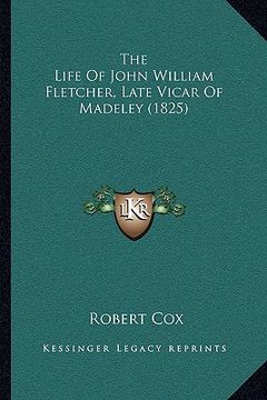portada the life of john william fletcher, late vicar of madeley (1825)