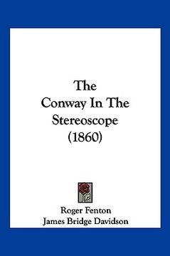 portada the conway in the stereoscope (1860) (en Inglés)