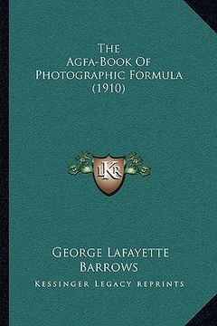 portada the agfa-book of photographic formula (1910) the agfa-book of photographic formula (1910) (en Inglés)