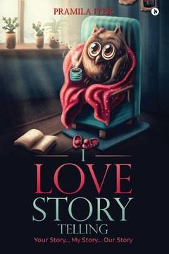 portada I Love Story Telling: Your Story... My Story... Our Story