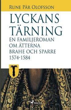 portada Lyckans tärning: en familjeroman om ätterna Brahe och Sparre 1574-1584 (en Sueco)
