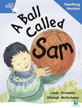 portada Rigby Star Guided Reading Blue Level: A Ball Called sam Teaching Version (en Inglés)