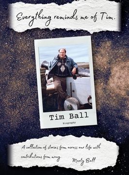 portada Everything Reminds Me of Tim: Biography of Tim Ball (in English)