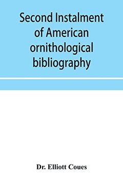 portada Second Instalment of American Ornithological Bibliography (en Inglés)