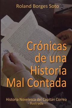 portada Cronicas de una Historia Mal Contada: Historia Novelesca del Capitan Correa