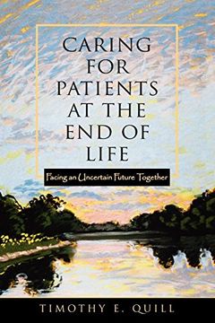 portada Caring for Patients at the end of Life: Facing an Uncertain Future Together 
