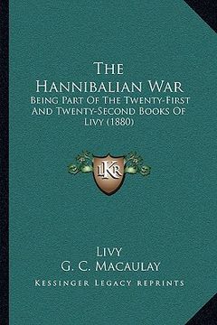 portada the hannibalian war: being part of the twenty-first and twenty-second books of livy (1880) (in English)