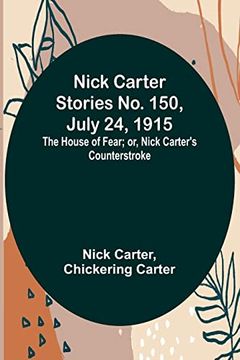 portada Nick Carter Stories No. 150, July 24, 1915: The House of Fear; or, Nick Carter's Counterstroke. (en Inglés)