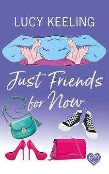 portada Just Friends for Now: A laugh out loud romantic comedy (en Inglés)