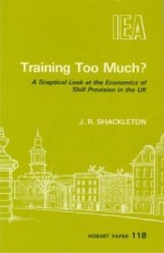 portada Training too Much?  Sceptical Look at the Economics of Skill Provision in the uk de j. R. Shackleton(London School of Economics And)