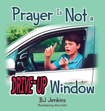portada Prayer is NOT a Drive-Up Window (en Inglés)