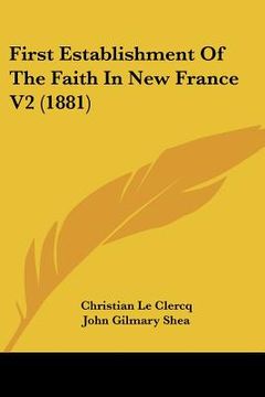 portada first establishment of the faith in new france v2 (1881)