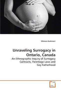 portada Unraveling Surrogacy in Ontario, Canada: An Ethnographic Inquiry of Surrogacy Contracts, Parentage Laws and Gay Fatherhood