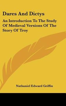 portada dares and dictys: an introduction to the study of medieval versions of the story of troy (in English)