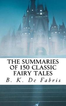 portada The Summaries of 150 Classic Fairy Tales (en Inglés)